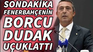 Fenerbahçenin dudak uçuklatan borcu açıklandı [upl. by Meingolda]