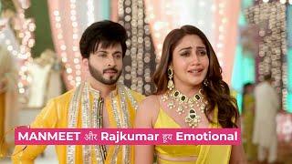 MANMEET और Rajkumar हूय Emotional  Sherdil Shergill  Episode update  Colors TV [upl. by Leamaj]