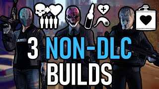 3 NonDLC Payday 2 Builds [upl. by Cran]