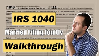 2022 IRS Form 1040 Walkthrough  Married Filing Jointly [upl. by Ecnadnac919]