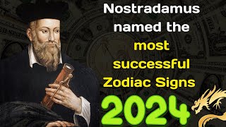 Nostradamus named the most successful Zodiac Signs in 2024 [upl. by Auvil]