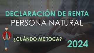 Declaración de Renta Persona Natural 2024  Fechas y Consejos [upl. by Adnahcal]