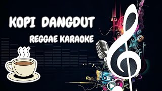 Kopi Dangdut Karaoke Reggae [upl. by Dasi491]