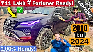 Finally FORTUNER is 100 Ready ✅ 2010 to 2024 Model Conversion 🔥 only in ₹11 Lakh 💸 [upl. by Earlie]