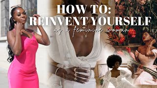 reinventing yourself to be more FEMININE advice for women [upl. by Swagerty]