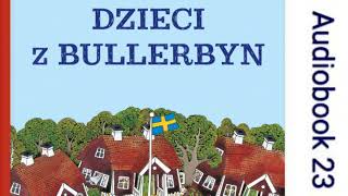 🏘 DZIECI Z BULLERBYN Astrid Lindgren Audiobook 23 🏘 [upl. by Aleac27]