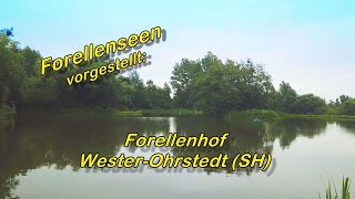 Forellenseen vorgestellt Forellenhof WesterOhrstedt SH [upl. by Prosper547]