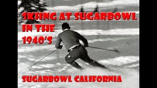 Exploring the History of Skiing at Sugar Bowl California in the 1940s [upl. by Nospmoht]