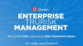 Introducing Qualys Enterprise TruRisk Management [upl. by Brasca]