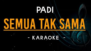 Semua Tak Sama  Padi  Karaoke [upl. by Drallim]