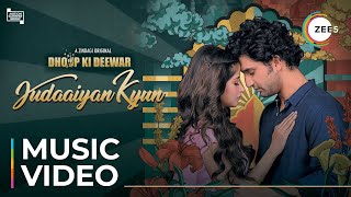 Judaaiyan Kyun  Dhoop Ki Deewar  Music Video  A ZINDAGI Original  Premieres June 25 On ZEE5 [upl. by Adar]