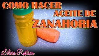 COMO HACER ACEITE DE ZANAHORIA 🥕🥕PARA CRECIMIENTO DEL CABELLO Y PIEL HERMOSA\\Silvia Rostran [upl. by Hackett]