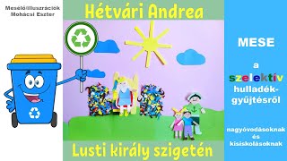 Mese a SZELEKTÍV hulladékgyűjtésről  Hétvári Andrea  Mesélő illusztrációk Mohácsi Eszter [upl. by Shoshana]