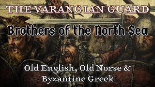 Varangian Guard Brothers of the North Sea Old EnglishOld NorseMedieval Greek  The Skaldic Bard [upl. by Notneuq]