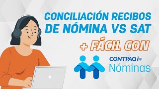 Conciliación Recibos de Nómina VS SAT con CONTPAQi Nóminas [upl. by Sherrie]