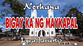 Bigay Ka Ng Maykapal  Norhana  Lyca Javiertiz  Lyrics [upl. by Ailene598]