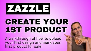 How to Create Your First Product On Zazzle  Zazzle Newbie Tutorial [upl. by Nylak718]