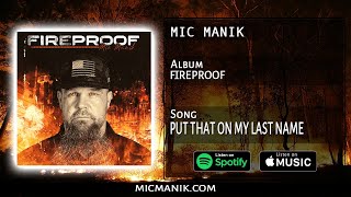 Album Fireproof Song Put that on my last name MIC MANIK [upl. by Yrol]