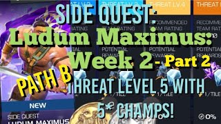 MCOC  Side Quest  Ludum Maximus  Week 2  Part 2 Path B  Threat Level 5 Full Run with 5 Stars [upl. by Nimesh]