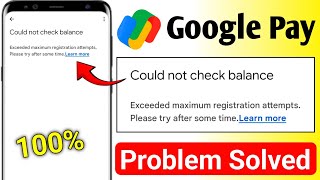 Could not check balance problem google pay  Exceeded maximum registration attempts gpay problem [upl. by Teplica]