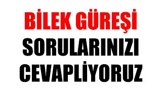 BİLEK GÜREŞİ SORULARINIZI CEVAPLIYORUZ [upl. by Celinda]