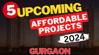 5 Upcoming Affordable Housing Projects In Gurgaon  Upcoming Affordable Project 2024  Affordable [upl. by Fadiman]