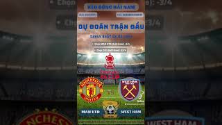 NHẬN ĐỊNH TRẬN ĐẤU MAN UTD VS WEST HAM UTD 02H45 NGÀY 02032023 FA CUP shorts [upl. by Leahcim]