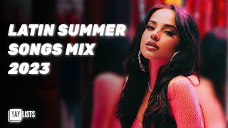 Best Spanish Summer Songs 2023  Top Latin Pop Mix [upl. by Standish]