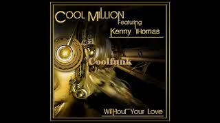 Cool Million Feat Kenny Thomas  Without Your Love 12quot Mix [upl. by Ardnala]