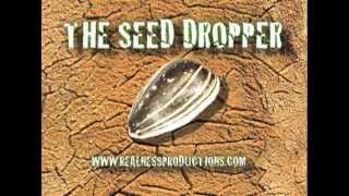 The Seed Dropper EP1 [upl. by Meares249]