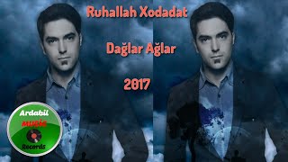 Ruhallah Xodadat  Daglar Aglar 2017  Yeni [upl. by Dixon]