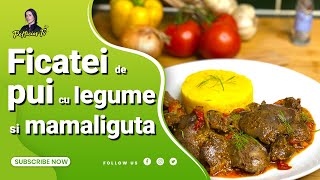 Reteta Ficatei de pui cu legume si mamaliguta 🥣 Pofticios TV [upl. by Rutherford]