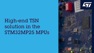 ST and TTTECH offer highend TSN solution in the STM32MP25 MPUs [upl. by Sualocin266]