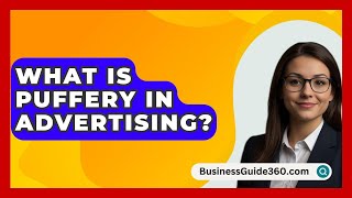 What Is Puffery In Advertising  BusinessGuide360com [upl. by Eiclehc173]