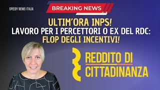 ULTIM’ORA INPS LAVORO PER I PERCETTORI O EX DEL RDC FLOP DEGLI INCENTIVI [upl. by Anamuj]