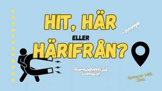 LEARN SWEDISH  HIT HÄR eller HÄRIFRÅN [upl. by Terencio741]