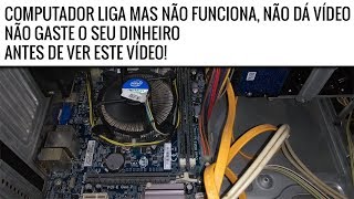 Computador liga mas não funciona não dá vídeo não gaste o seu dinheiro antes de ver este vídeo [upl. by Aihsrop31]