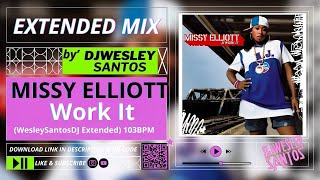 Missy Elliott  Work It Wesleysantosdj Extended103BPM [upl. by Ecienal943]