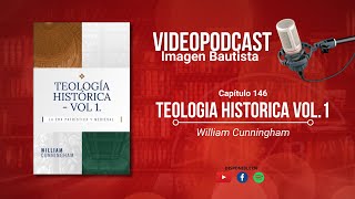 VIdeo Podcast 146 quotTeología Históricaquot Vol 1  William Cunningham [upl. by Eyllib]