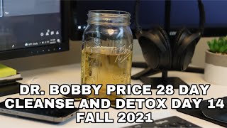 DR BOBBY PRICE 28 DAY CLEANSE AND DETOX DAY 14 [upl. by Rebmit967]