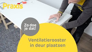 Ventilatierooster in je deur plaatsen  Stappenplan Praxis [upl. by Olimac]