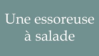 How to Pronounce Une essoreuse à salade A salad spinner Correctly in French [upl. by Amme]