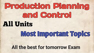 Production Planning Control All Units Most Important Topics ll All the Best for tomorrow Exam ll [upl. by Nered]