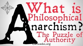 What is Philosophical Anarchism The Puzzle of Authority [upl. by Leafar]