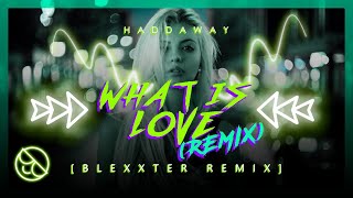 Haddaway  What is Love Blexxter Remix [upl. by Nidroj]