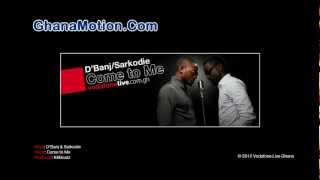 DBanj amp Sarkodie  Come to Me Prod by KillBeatzGhanaMotionCom [upl. by Nanyk]