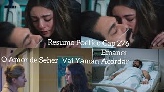 Resumo Poético Cap 276 da Novela Emanet Seher Com Um Beijo Quer Seu Príncipe Yaman Despertar [upl. by Nahs]