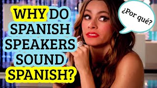 Why Do Spanish Speakers Sound Spanish  Improve Your Accent [upl. by Gertrud856]