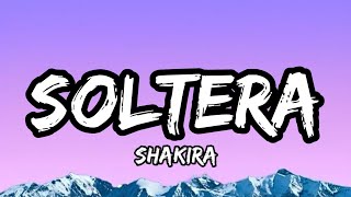 Shakira – Soltera Lyrics [upl. by Dehlia59]