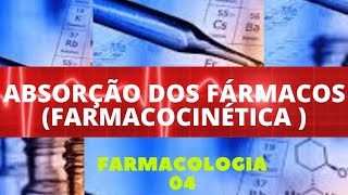 ABSORÇÃO DOS FÁRMACOS FARMACOCINÉTICA   FARMACOLOGIA 4 [upl. by Evadne]